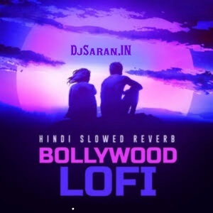 Sab Kuch Bhula Diya Slowed Reverb Lofi Mix By Dj Aadesh