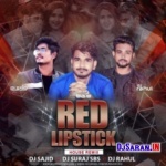Red Lipstick Bhojpuri Remix DJ Sajid x DJ Suraj sBs x Dvj Rahul