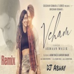 Veham Asim Riyaz Aarman Mallik Remix By Dj Abhay