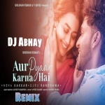 Abhi Tumhe Aur Humhe Pyar Karna Hai Neha Kakkar Remix By Dj Abhay