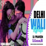 Dilli Wali Dil Leke Bhagal Biya - Neelkamal Singh Remix Dj Praveen