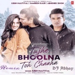 Tujhe Bhulna Toh Chhaha Jubin Nautiyal Remix By Dj Abhay